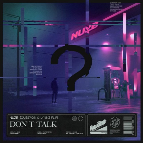 NUZB - Don't Talk (QUES?ION & Lynzz Flip) [Supported By NUZB]