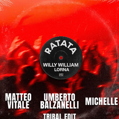 Willy William x Lorna - RATATA (Matteo Vitale , Umberto Balzanelli , Michelle Tribal Edit)