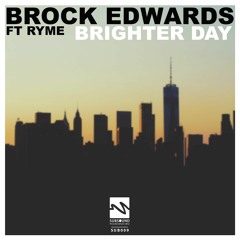 SUB009 | Brock Edwards Ft Ryme - Brighter Day (Original Mix)