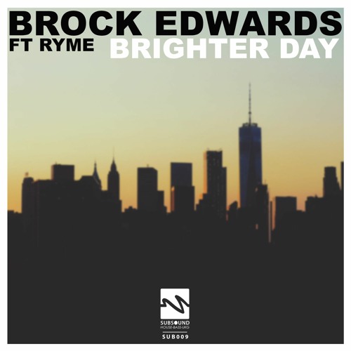 SUB009 | Brock Edwards Ft Ryme - Brighter Day (Original Mix)