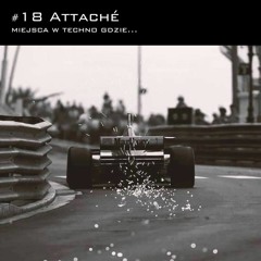 Miejsca w techno, gdzie... | 018: Attaché