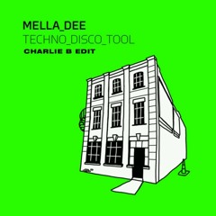 Mella Dee - Techno Disco Tool (Charlie B Edit) [Free DL]