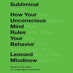[View] [PDF EBOOK EPUB KINDLE] Subliminal: How Your Unconscious Mind Rules Your Behav
