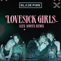 BlackP1nk - L0v3Sick G1rls (Alex Acosta Remix)
