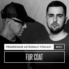 Progressive Astronaut Podcast 053 || Fur Coat