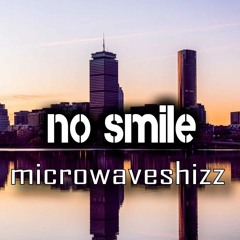 no smile feat Microwaveshizz