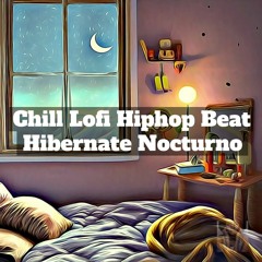 [Chill Lofi Hihop Beat] - Hibernate Nocturno
