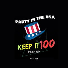 Party In The USA Keep It 100 (Giddy Mash Up)