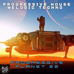 Progressive Planet 22 ~ #ProgressiveHouse #MelodicTechno Mix