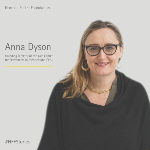Stream episode Anna Dyson: The future of contemporary urban systems by  Norman Foster Foundation podcast | Listen online for free on SoundCloud
