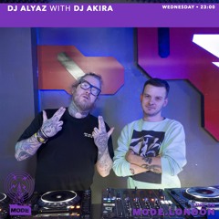 DJ Alyaz w/ DJ Akira – Mode London [22112023]
