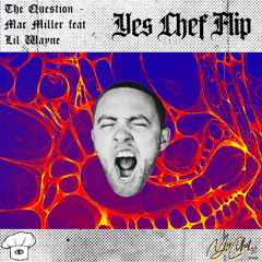 The Question Mac Miller feat Lil Wayne (Yes Chef Flip) 3K FREE DIRECT DL!!