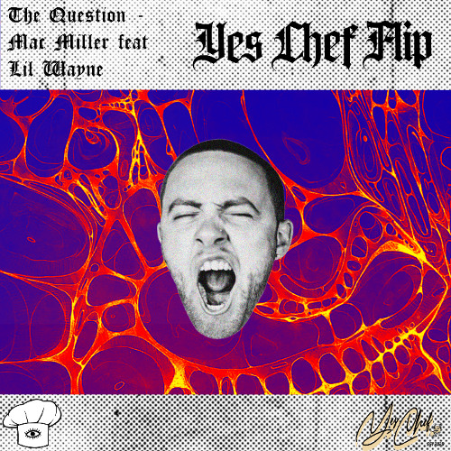 The Question Mac Miller feat Lil Wayne (Yes Chef Flip) 3K FREE DIRECT DL!!