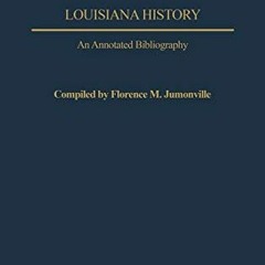 DOWNLOAD EBOOK 📪 Louisiana History: An Annotated Bibliography (Bibliographies of the