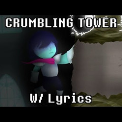 CRUMBLING TOWER (With Lyrics)