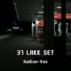 37Lakk Set #1 - HaiKun_Vux