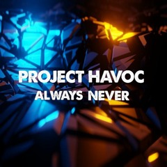 PROJECT HAVOC - ALWAYS NEVER
