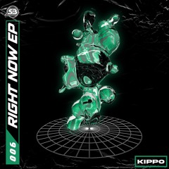 KIPPO - RIGHT NOW [OUT NOW]
