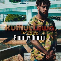 Kumul Lewa - DcGang (Prod.Dchilli)