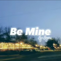 Be Mine [Prod by. Halo Kang]