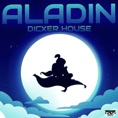 DICXER HOUSE - ALADIN (Original Mix)