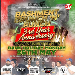 BASHMENT PUNCH 'N' BRUNCH 3RD ANNIVERSARY! CONTROLS @DJPRINCE_JAYDON MC @DANCER_FACE_OFFICIAL
