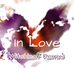 In Love [Witchleaf Rmx]