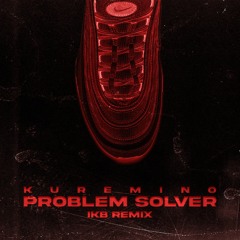 Kuremino - Problem Solver (IKB UKG Bootleg)