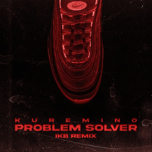 Kuremino - Problem Solver (IKB UKG Bootleg)
