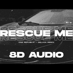 OneRepublic - Rescue me (DELUCA Remix) (8D AUDIO)