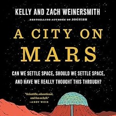 Free AudioBook A City on Mars by Kelly Weinersmith, Zach Weinersmith 🎧 Listen Online