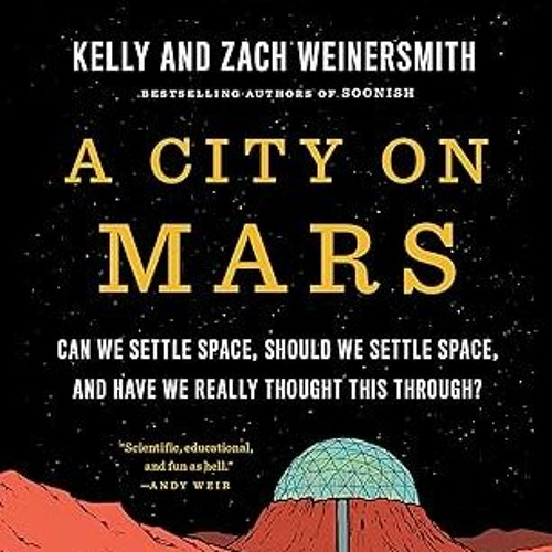 Free AudioBook A City on Mars by Kelly Weinersmith, Zach Weinersmith 🎧 Listen Online