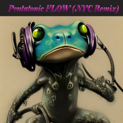 Pentatonic Flow (NYC Remix)