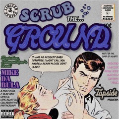 DREW BRUNETTI & MIKE DA RULA - SCRUB THE GROUND (PROD. TOP$IDE)