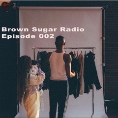 Brown Sugar Radio Ep. 002