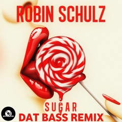 Robin Schulz - Sugar (DAT BASS Remix)