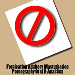 [View] EBOOK 💙 Fornication Adultery Masturbation Pornography Oral & Anal Sex: FAQ: I