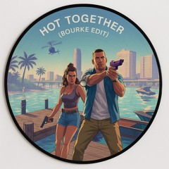 Hot Together (Bourke Edit)