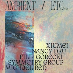 Ambient/ETC 10 Mix | 01.31.2025 | Xiumei @ the Deli