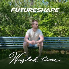 FutureShape - Wasted Time