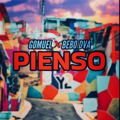 Gomuel- Ft. Bebo Dva - Pienso.•