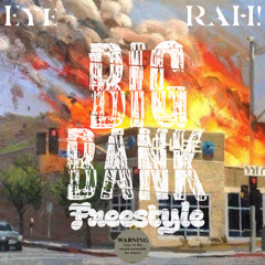N1U EYE X RAH! - Big Bank Freestyle