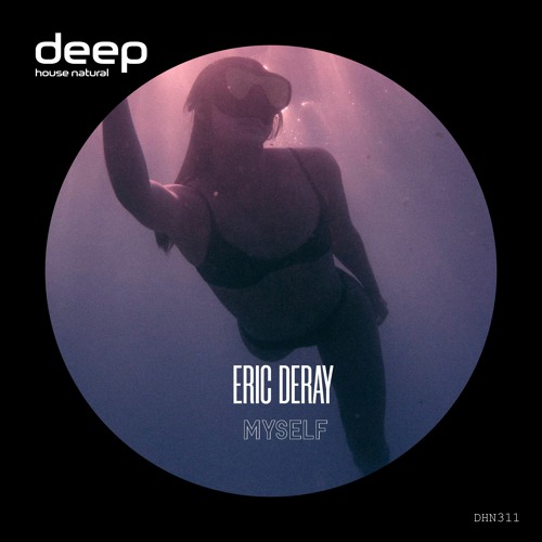 Eric Deray - Myself (Original Mix) DHN311
