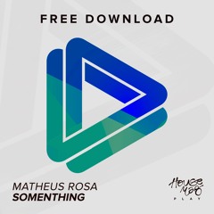 Matheus Rosa - Somenthing [FREE DOWNLOAD]