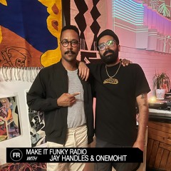 Make It Funky Radio With Jay Handles & Onemohit | October 18, 2023