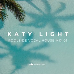 Katy Light - Poolside Uplifting Vocal House Summer Mix 01
