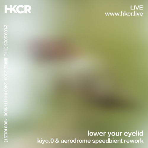 lower your eyelid (kiyo.0 & aerodrome speedbient rework) - 21/09/2023