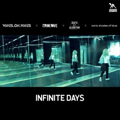 Waves_On_Waves X Crimewave X Death By Algorithm "Infinite Days"