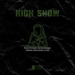 HIgh Show | Bruno Pronsato, Samuli Kemppi, Rhadoo, Steve Austin E Mais