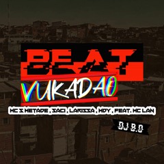 BEAT VUKADÃO - MC' S Metade , Saci , Larissa , Mdy , Feat. MC Lan _ DJ B.O